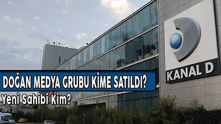 Doğan Medya Grubu Kime Satıldı? Yeni Sahibi Kim?