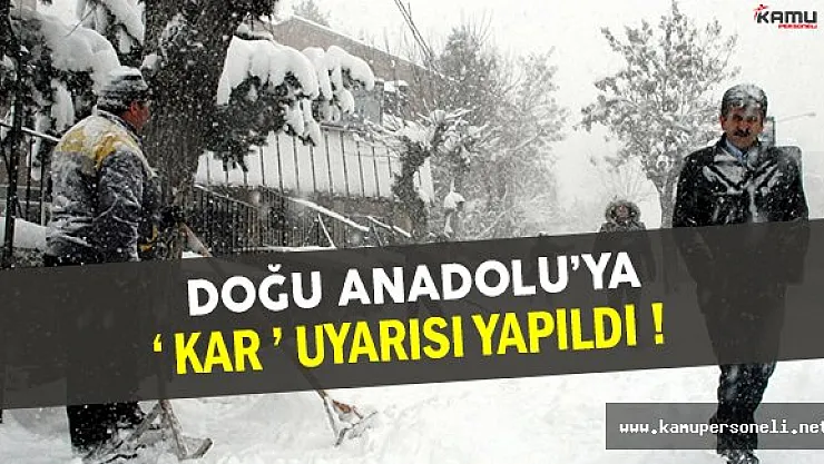 Doğu Anadolu'ya Şiddetli Kar Yağışı Uyarısı Yapıldı !