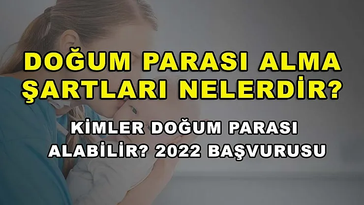 Doğum Parası Alma Şartları Nelerdir? Kimler Doğum Parası Alabilir? 2022 Başvurusu