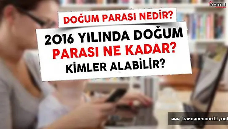 Doğum Yardımı Kimlere Ödenir? 2016 Doğum Parası Ne Kadar?