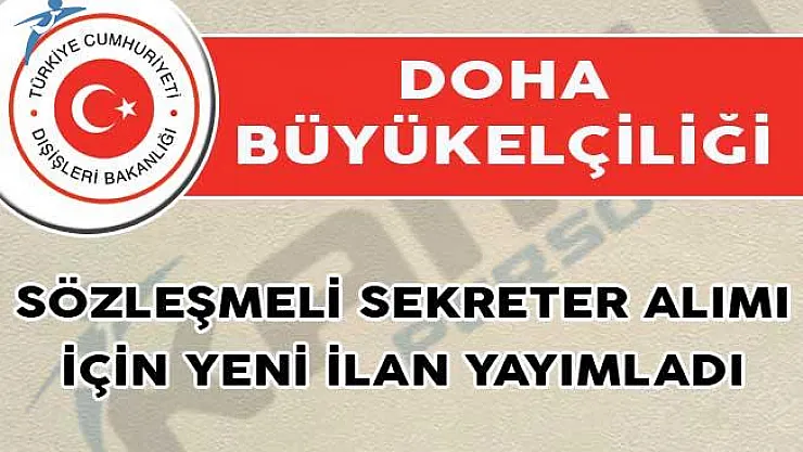 Doha Büyükelçiliği Sözleşmeli Sekreter Alımı İçin Yeni İlan Yayımladı!