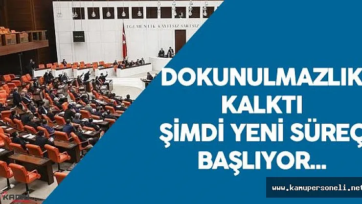 Dokunulmazlıklar Kalktı Yeni Süreç Başlıyor