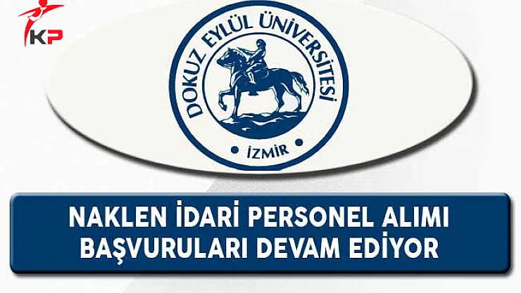 Dokuz Eylül Üniversitesi Naklen İdari Personel Alımı Devam Ediyor
