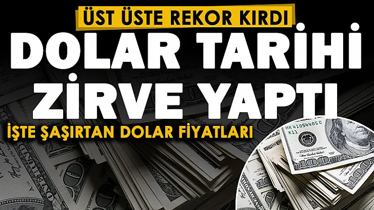 Dolar rekor üstüne rekor kırdı! Güncel dolar fiyatları şoke etti: Dolar bir kez daha tarihi zirve yaptı