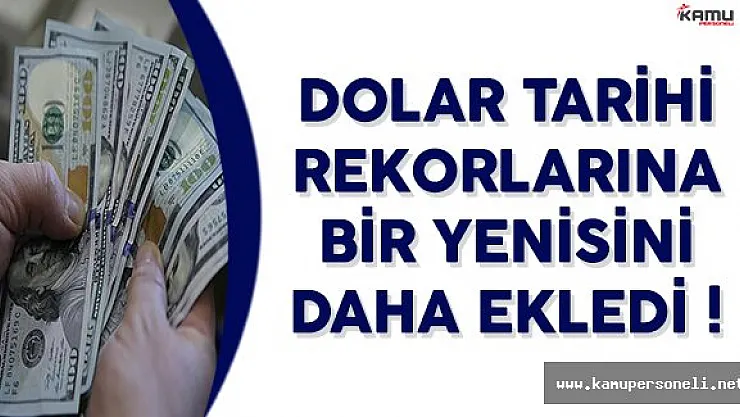 Dolar/TL Tarihi Rekorlarına Bir Yenisini Daha Ekledi! Dolar/TL Ne Kadar?