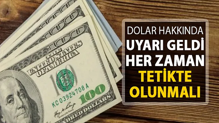 Dolar Uyarısı Geldi ! Tetikte Olunmalı