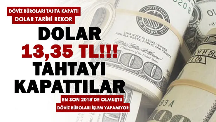 Dolar ve euro döviz kurunda neler oluyor? Dolar 13,35 TL oldu...Döviz büroları fiyat tahtasını kapattı: İşlem yapılamıyor! En son 2018'de kapanmıştı