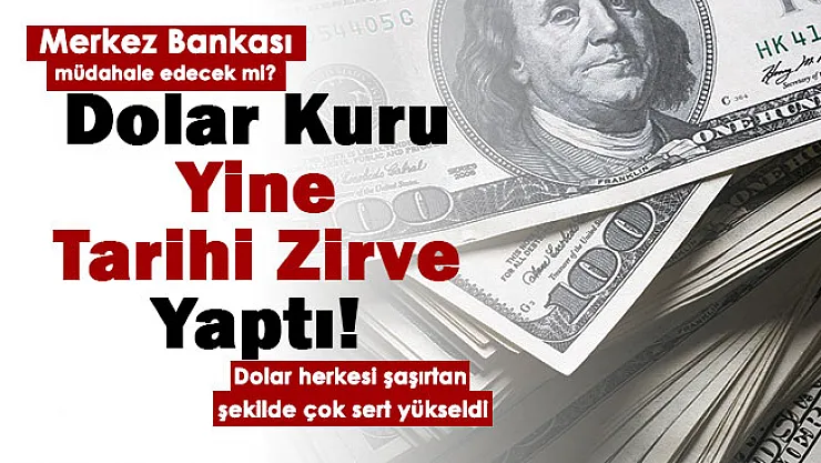 Dolar yine çıldırdı! Merkez Bankası döviz kuruna müdahale edecek mi? Dolar kuru yine tarihi zirve yaptı