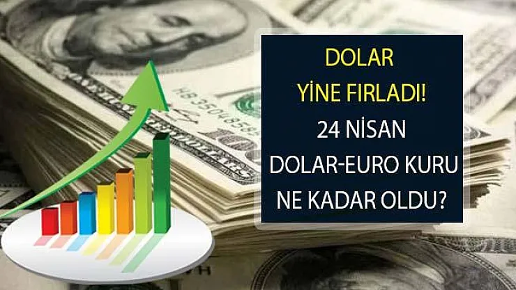 Dolar Yine Yükseldi! 24 Nisan 2019 Son Dakika Dolar Kuru Ne Durumda?