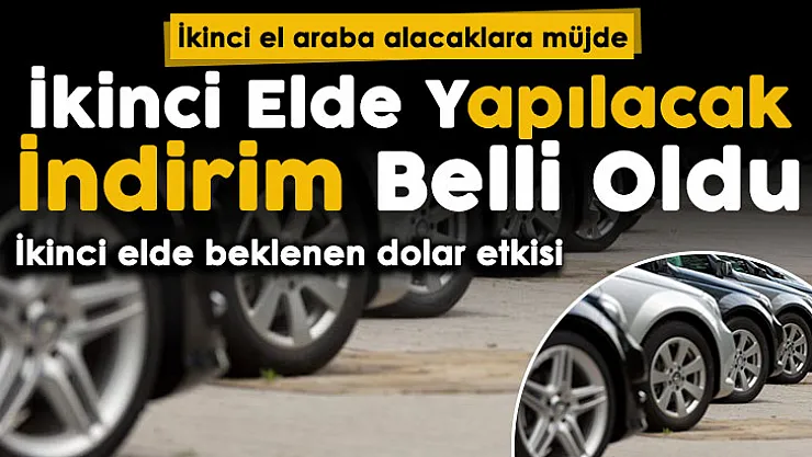 Dolardaki düşüş ikinci el otomobil fiyatlarına sonunda vurdu! İkinci el otomobil fiyatlarında yapılacak indirim belli oldu