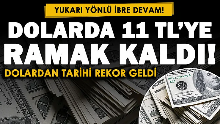 Dolardaki yukarı yönlü ibre devam ediyor! Dolarda 11 TL'ye ramak kaldı! İşte güncel döviz fiyatları