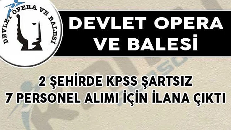 DOP 2 Şehirde KPSS Şartsız 7 Personel Alımı İçin İlana Çıktı!