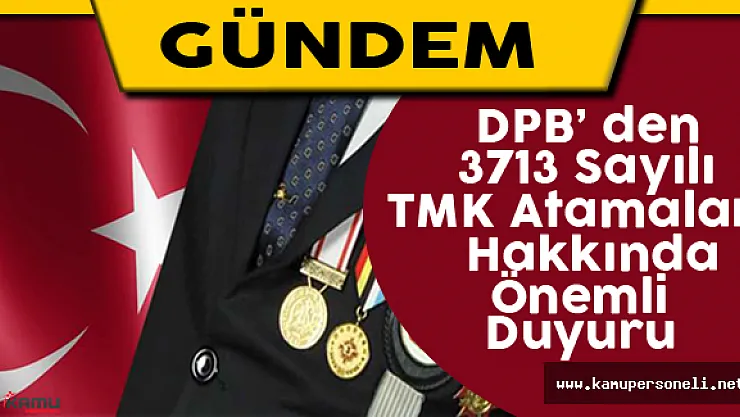 DPB' den 3713 sayılı TMK atamaları hakkında önemli duyuru