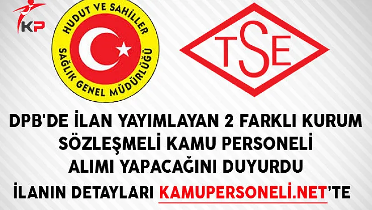 DPB'de İlan Yayımlayan 2 Farklı Kurum Sözleşmeli Kamu Personeli Alımı Yapacağını Duyurdu