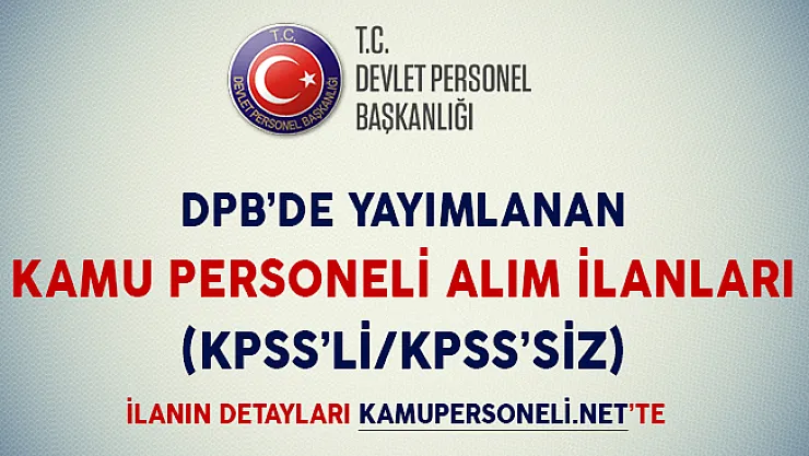 DPB'de Yayımlanan ve Başvuru Süreci Devam Eden Kamu Personeli Alım İlanları