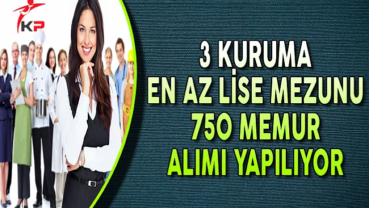 DPB'de Yayımlandı: 3 Kuruma En Az Lise Mezunu 750 Memur Alımı Yapılıyor