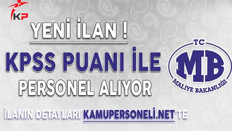 DPB'de Yayımlandı: Maliye Bakanlığı KPSS Puanıyla Sözleşmeli Personel Alımı Yapıyor