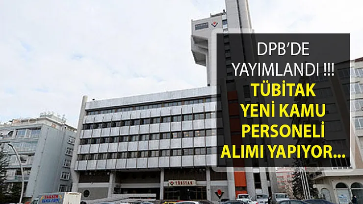 DPB'de Yayımlandı! TÜBİTAK Kamu Personeli Alımı İçin Yeni İlana Çıktı
