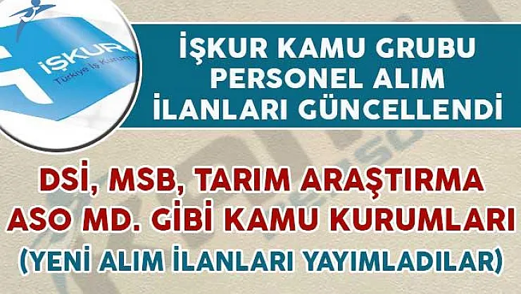 DSİ, MSB, Tarım Araştırma Gibi Kurumların Personel Alım İlanları Yayımlandı