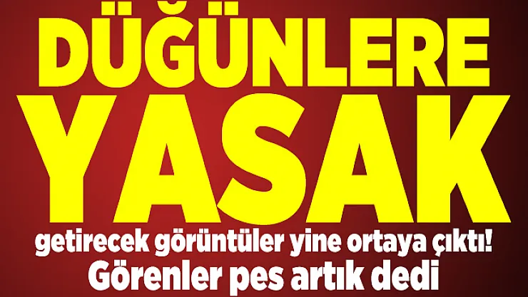 Düğünlere yasak getirecek görüntüler yine ortaya çıktı! Görenler pes artık dedi