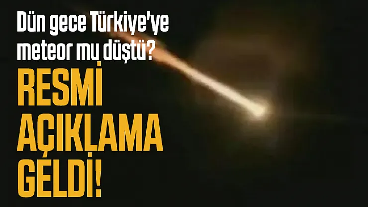 Dün gece Türkiye'ye meteor mu düştü? Ege Üniversitesi'nde öğretim üyesinden resmi açıklama!