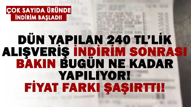 Dün yapılan 240 TL'lik alışveriş bakın KDV indirimiyle bugün ne kadara yapılıyor!