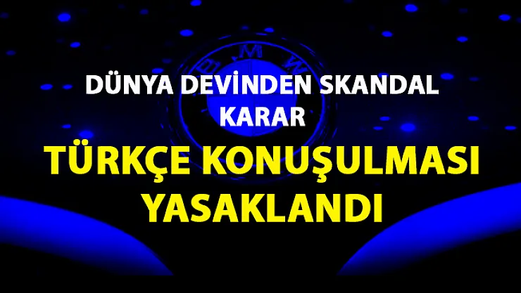 Dünya devinden skandal karar! 'Türkçe konuşma yasağı' kararı alındı