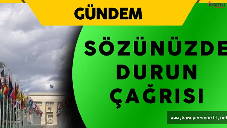 Dünya Liderlerine 'Sözünüzde Durun Çağrısı' Yapıldı