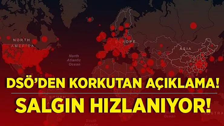 Dünya Sağlık Örgütü'nden korkutan koronavirüs açıklaması! Salgın hızlanıyor!