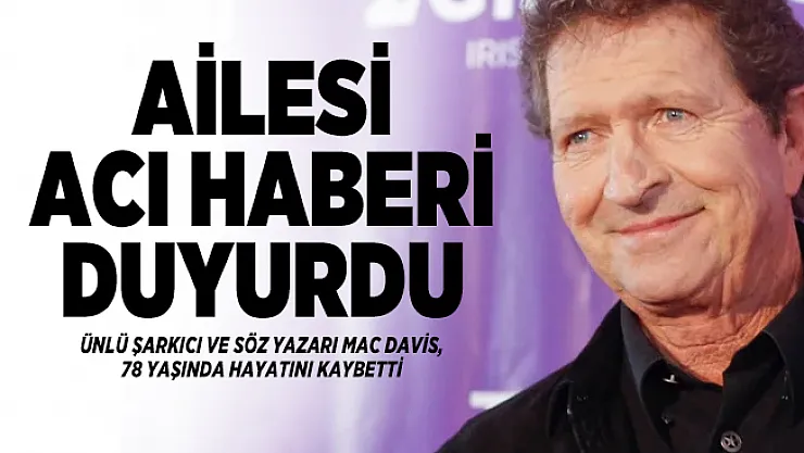 Dünyaca ünlü şarkıcı ve söz yazarı Mac Davis hayatını kaybetti