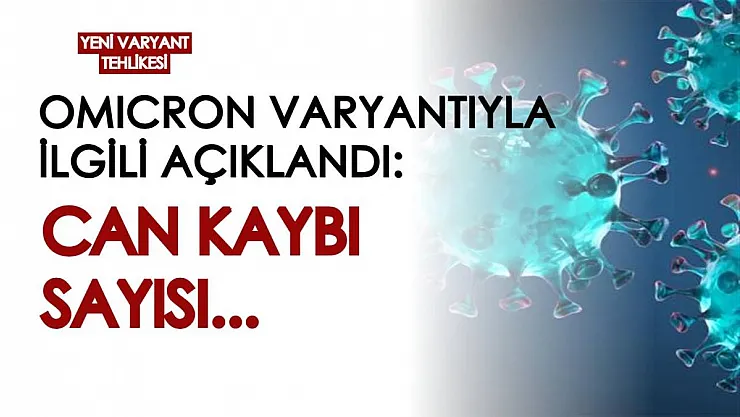Dünyayı ayağa kaldıran Omicron varyantıyla ilgili flaş açıklama! Varyanttan ölenlerin sayısı...