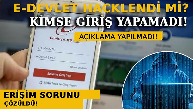 E-Devlet Hacklendi Mi? E-Devlet'e Erişim Sorunu Çözüldü
