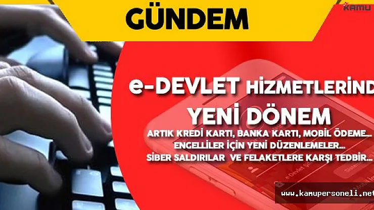 e-Devlet Hizmetlerinde Yeni Dönem !  (Bir Çok Yenilik Yolda...)