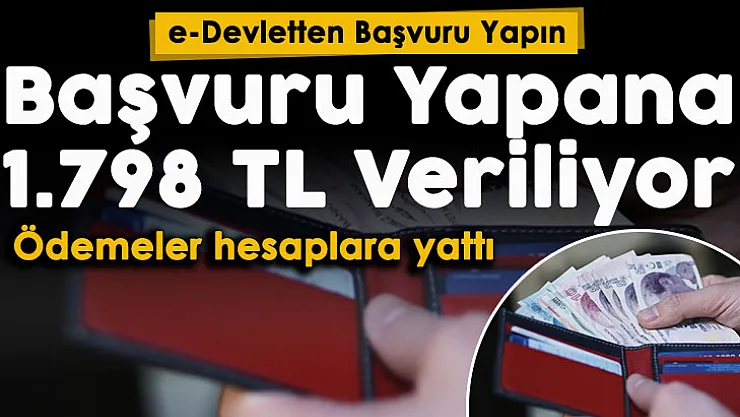 e-Devlet üzerinden başvuru yapanlara 1.798 lira para veriliyor!