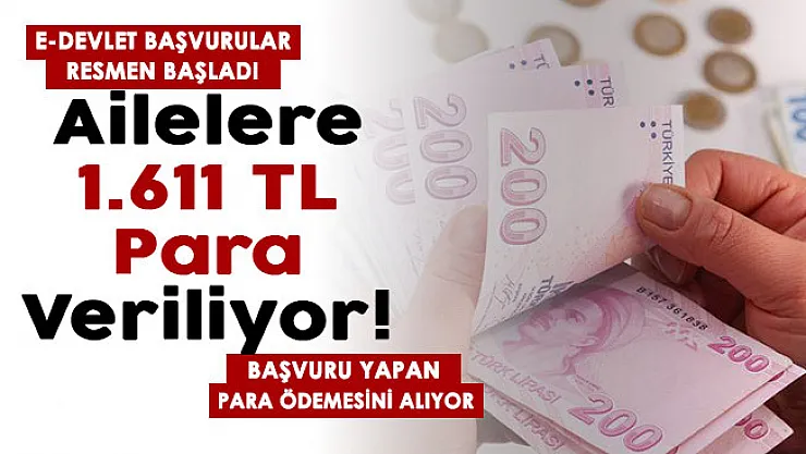 e-Devletten başvurular resmen başladı! Başvuru yapan her aileye 1.611 TL para veriliyor