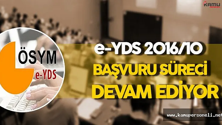 e-YDS 2016/10 Başvuru İşlemleri Devam Ediyor