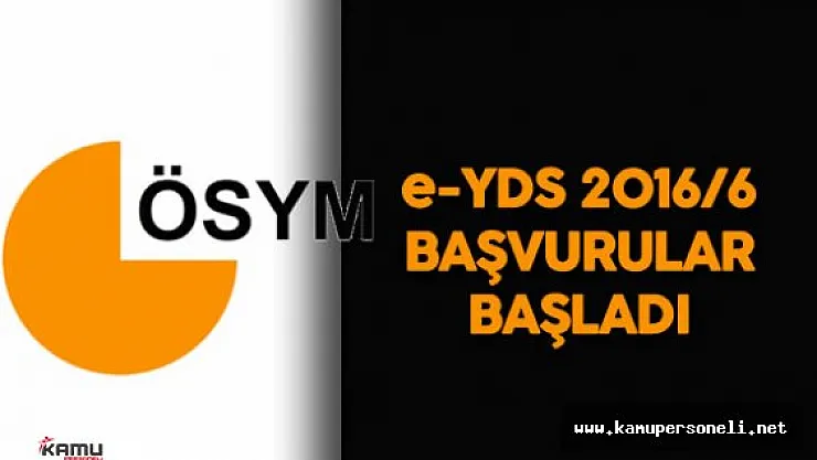 e YDS 2016/6 Başvurular Başladı ( ÖSYM duyurusu )