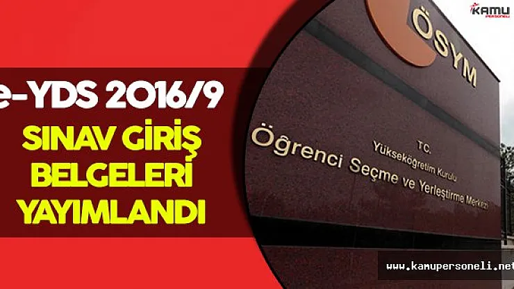 e-YDS 2016/9 Sınav Giriş Belgeleri Yayımlandı