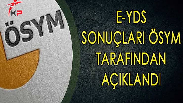 E-YDS Sonuçları ÖSYM Tarafından Açıklandı
