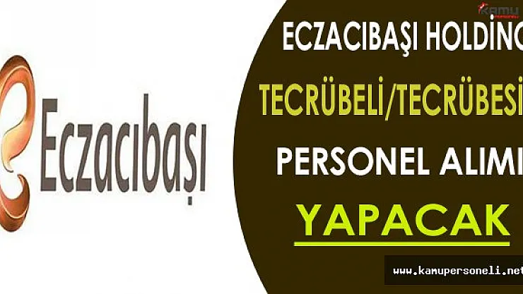 Eczacıbaşı Deneyimli ve Yeni Mezun Personel Alıyor