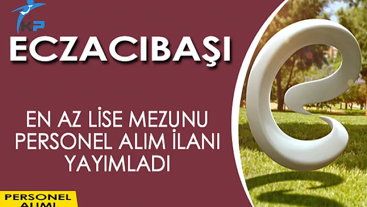 Eczacıbaşı En Az Lise Mezunu Personel Alım İlanı Yayımladı