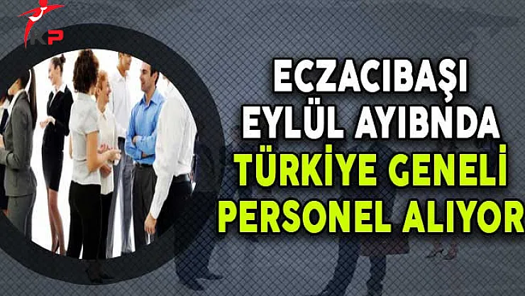 Eczacıbaşı Eylül Ayında Türkiye Geneli Personel Alımları Yapıyor