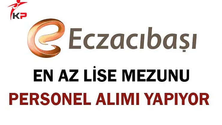 Eczacıbaşı Personel Alımı Yapıyor! En Az Lise Mezunu