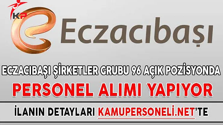 Eczacıbaşı Şirketler Grubu 96 Açık Pozisyonda Personel Alımı Yapıyor