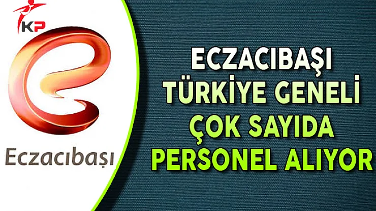 Eczacıbaşı Türkiye Geneli Personel Alımları Yapıyor