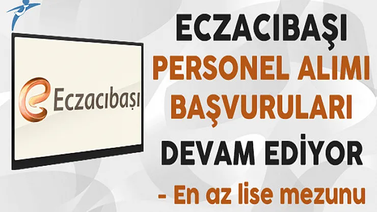 Eczacıbaşı Yeni Mezun Personel Alımı Başvuruları Devam Ediyor