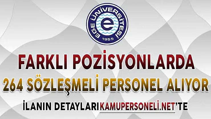 Ege Üniversitesi 264 Sözleşmeli Personel Alımı Yapıyor