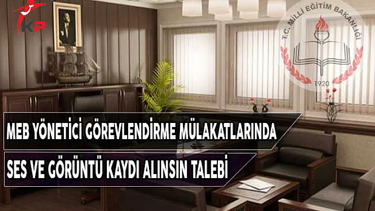 Eğitim Bir Sen'den Yönetici Görevlendirmelerinde Mülakatlar Görüntü Kaydına Alınsın Talebi