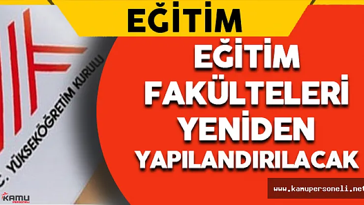 Eğitim Fakülteleri Yeniden Yapılandırılacak