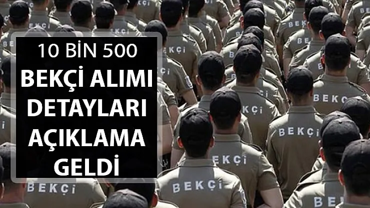 EGM 10 Bin 500 Bekçi Alımı Genel Şartları Nasıl Olacak?